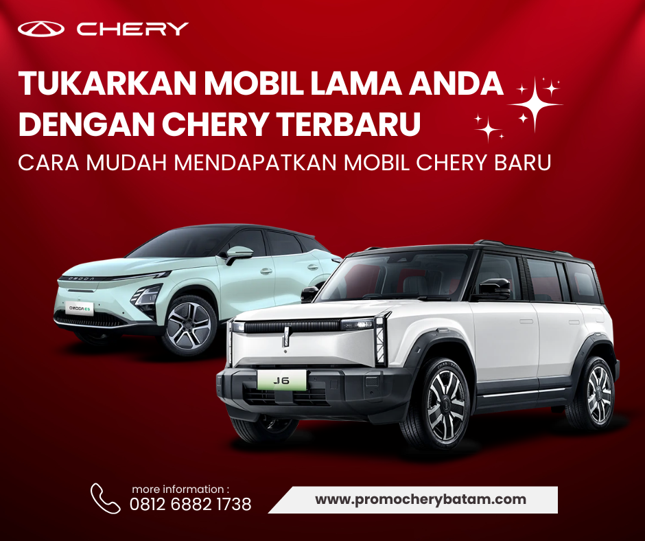 Tukar Tambah Mobil Lama Anda dengan Chery: Mudah dan Menguntungkan!